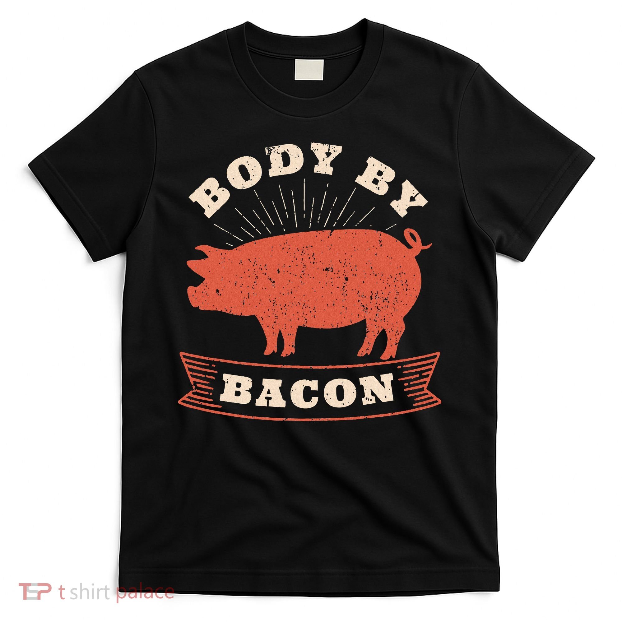 Body By Bacon For Low Carb High Fat Ketogenic Diet T-Shirt