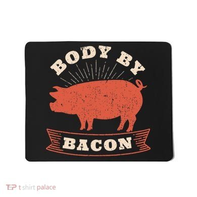 Body By Bacon For Low Carb High Fat Ketogenic Diet Mousepad