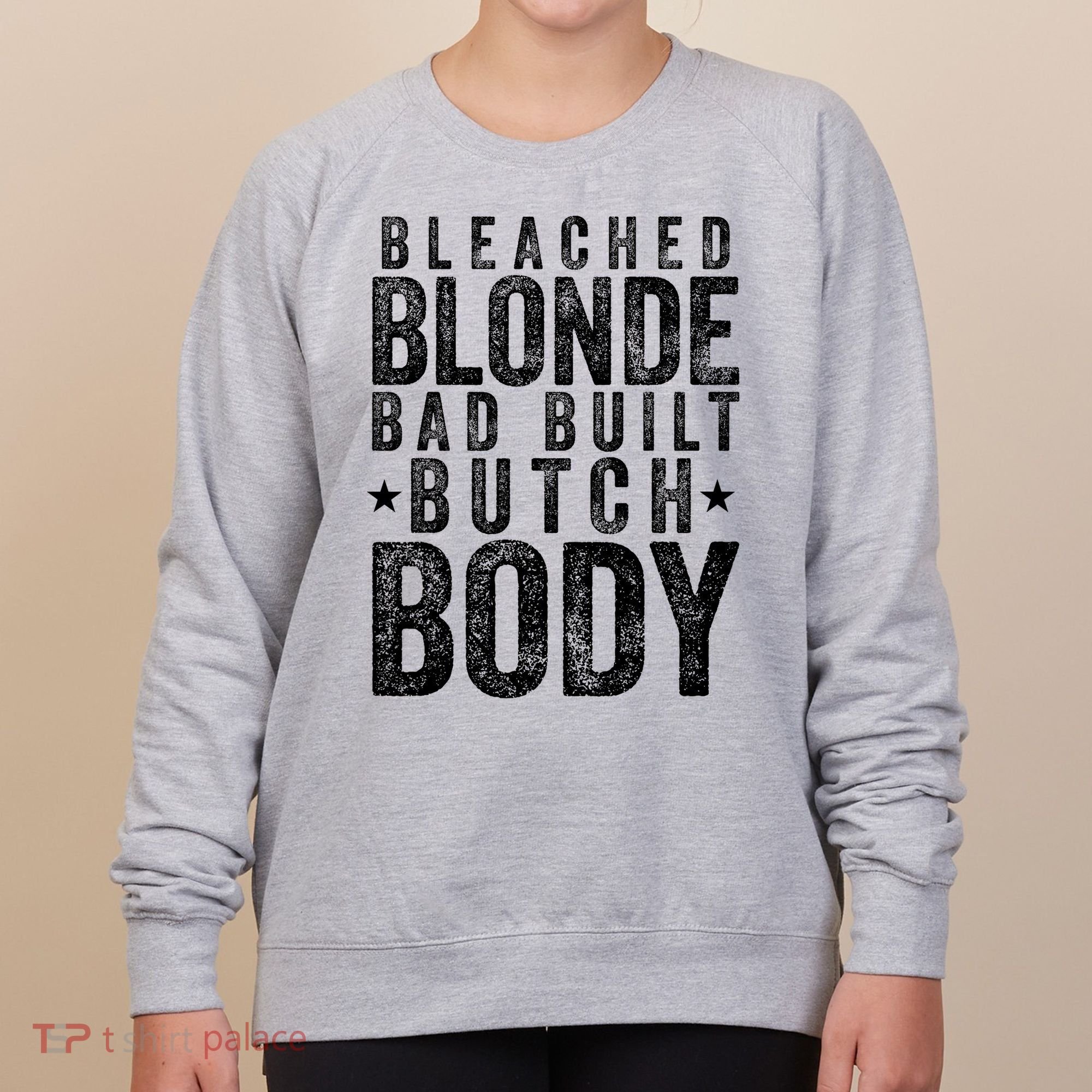Bleached Blonde Bad Built Butch Body Meme Women's Sweatshirt