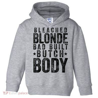 Bleached Blonde Bad Built Butch Body Meme Toddler Hoodie