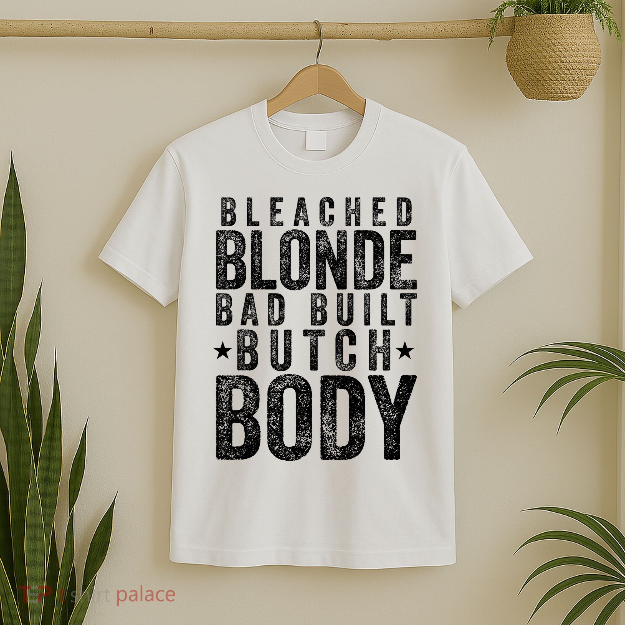 Bleached Blonde Bad Built Butch Body Meme T-Shirt