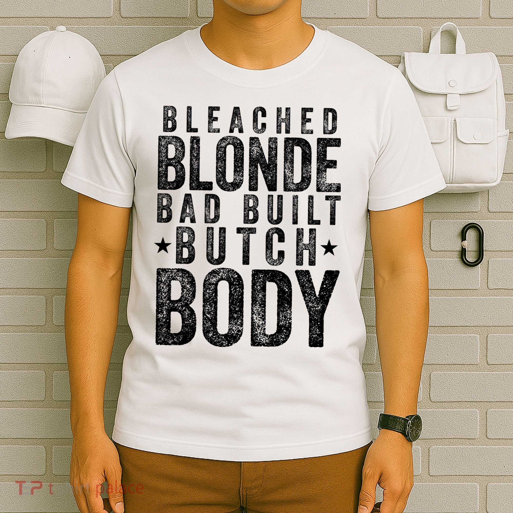 Bleached Blonde Bad Built Butch Body Meme T-Shirt