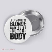 Bleached Blonde Bad Built Butch Body Meme Button thumb 0