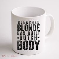 Bleached Blonde Bad Built Butch Body Meme Coffee Mug thumb 1
