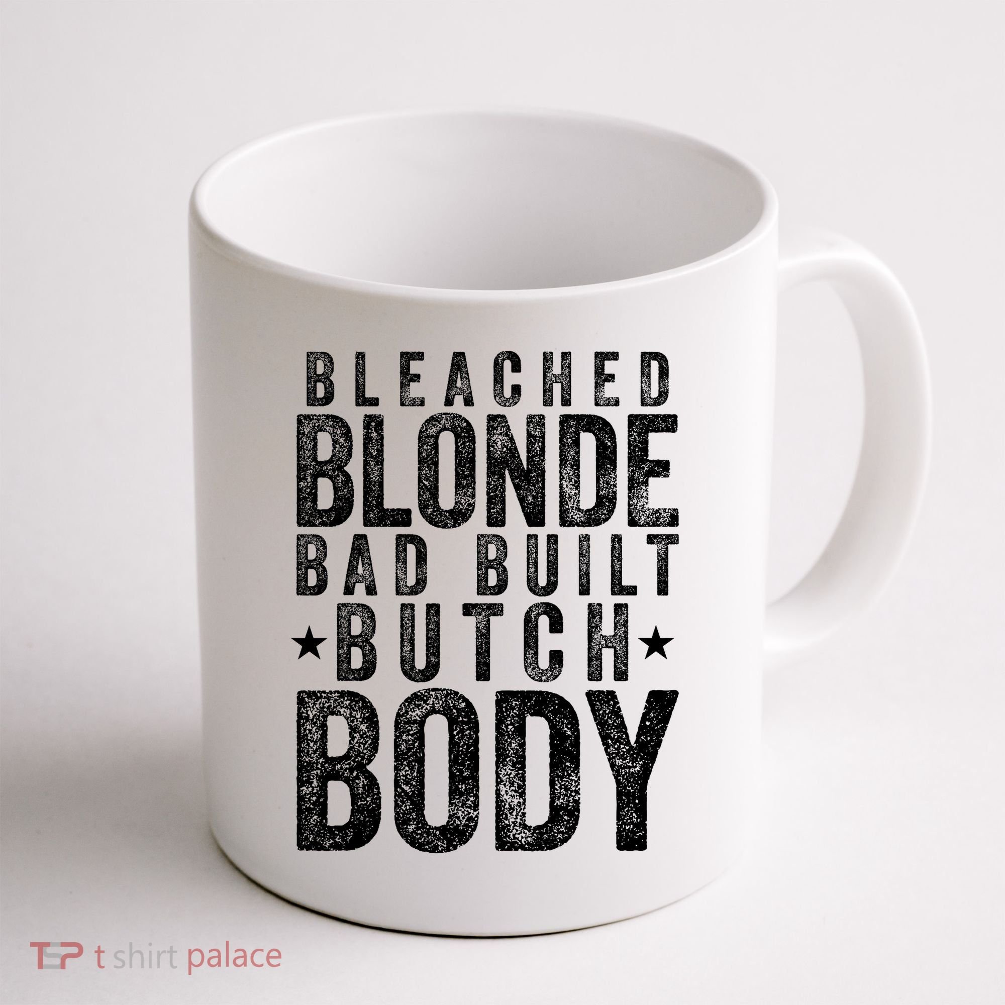 Bleached Blonde Bad Built Butch Body Meme Coffee Mug
