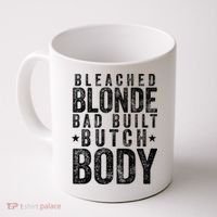Bleached Blonde Bad Built Butch Body Meme Coffee Mug thumb 0