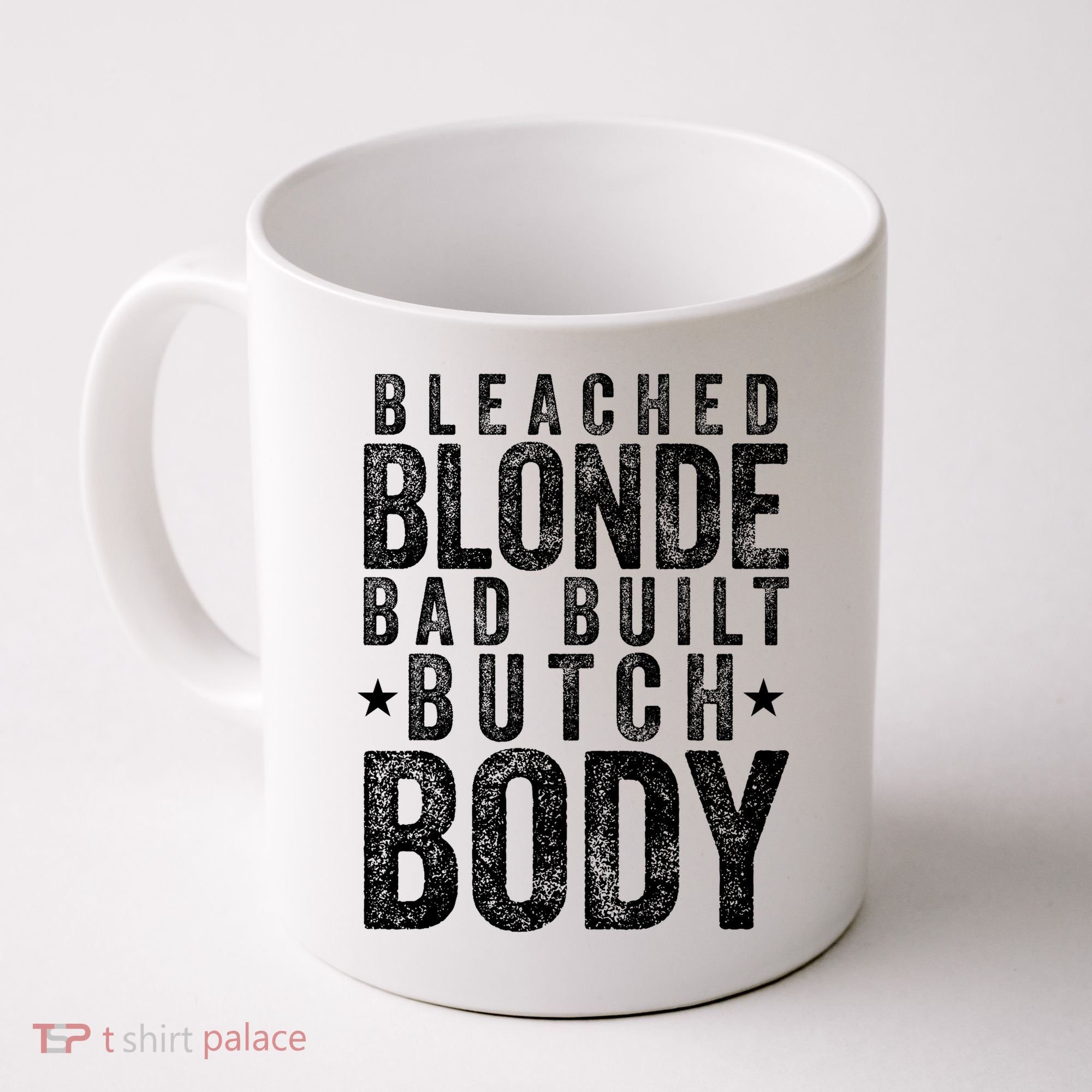 Bleached Blonde Bad Built Butch Body Meme Coffee Mug