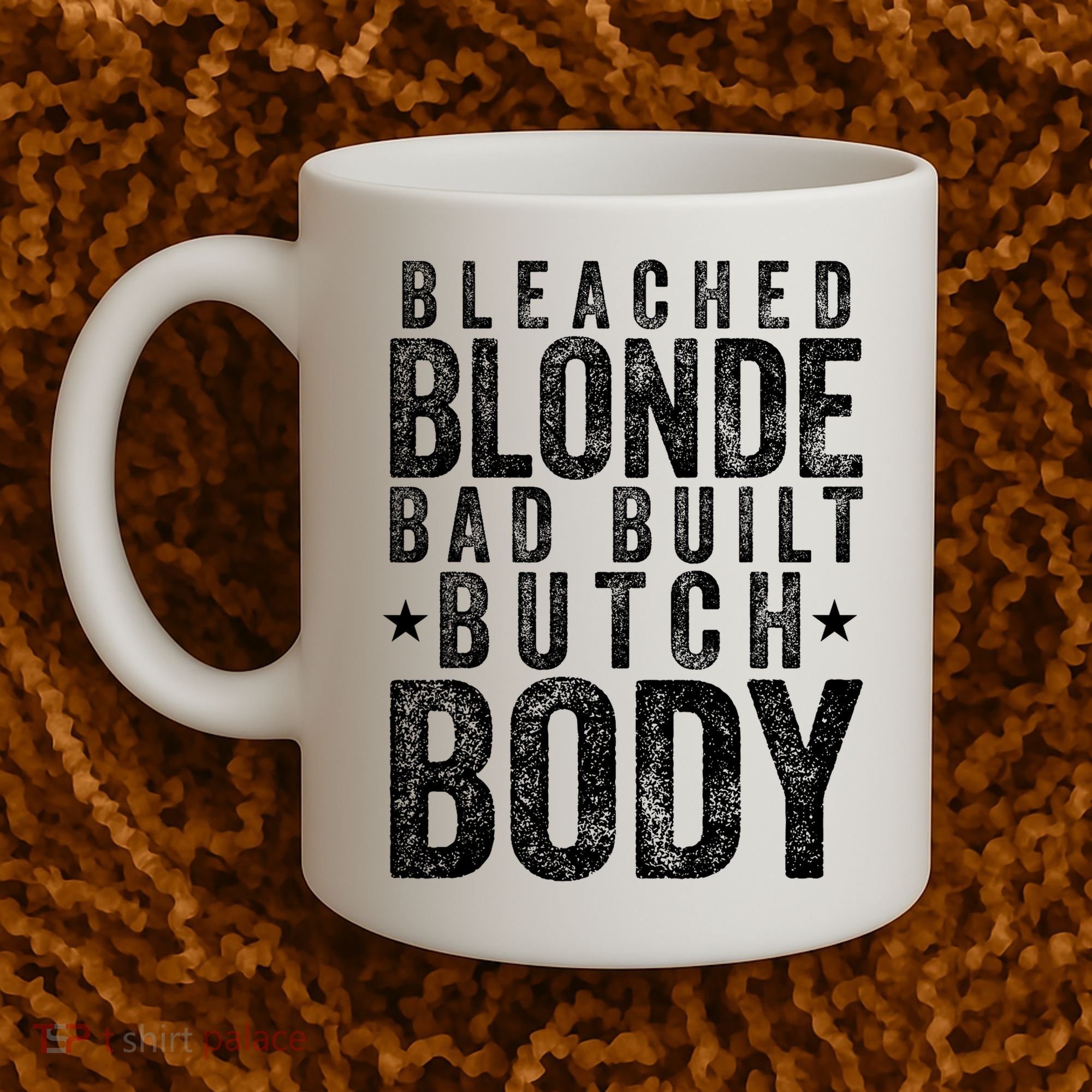 Bleached Blonde Bad Built Butch Body Meme Coffee Mug