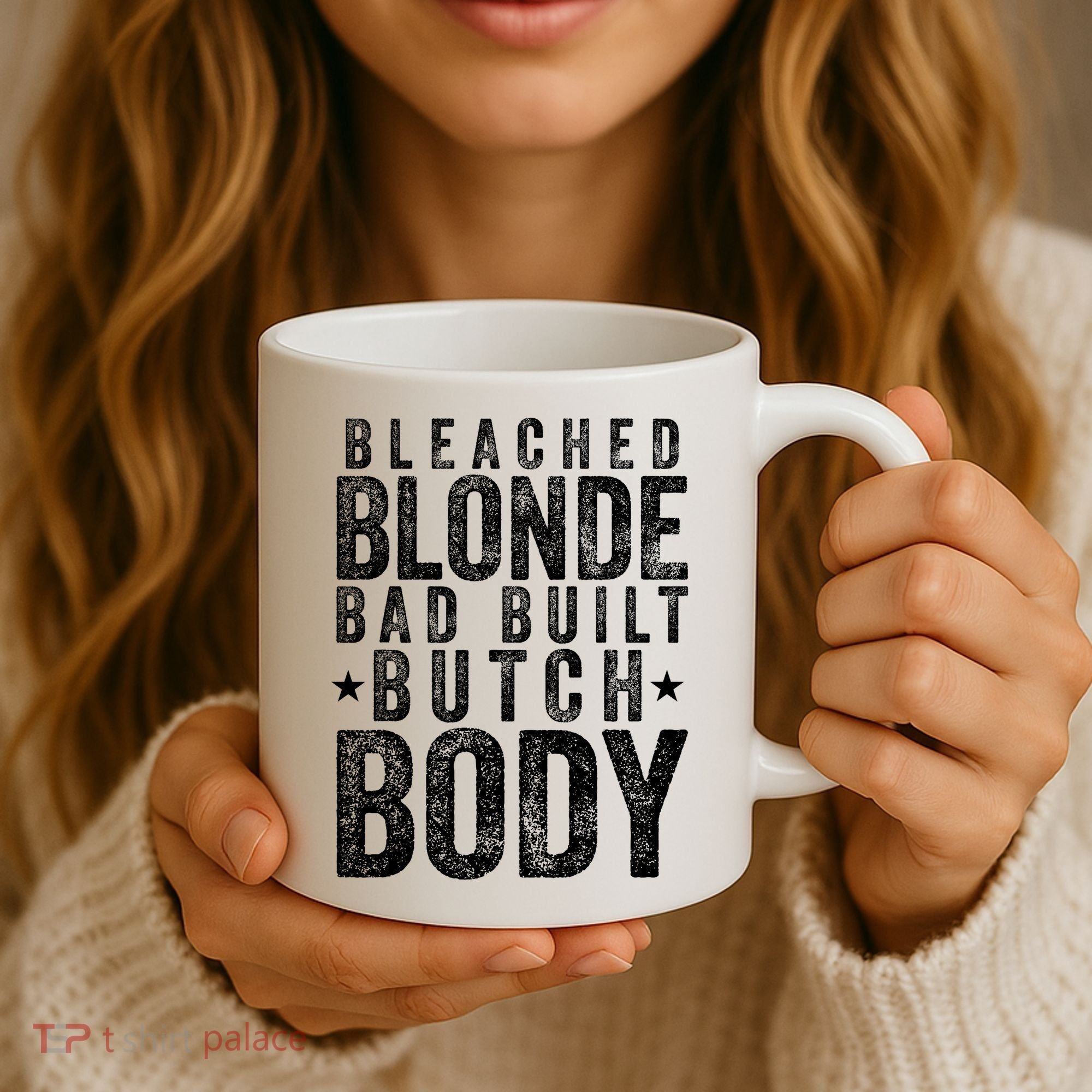 Bleached Blonde Bad Built Butch Body Meme Coffee Mug