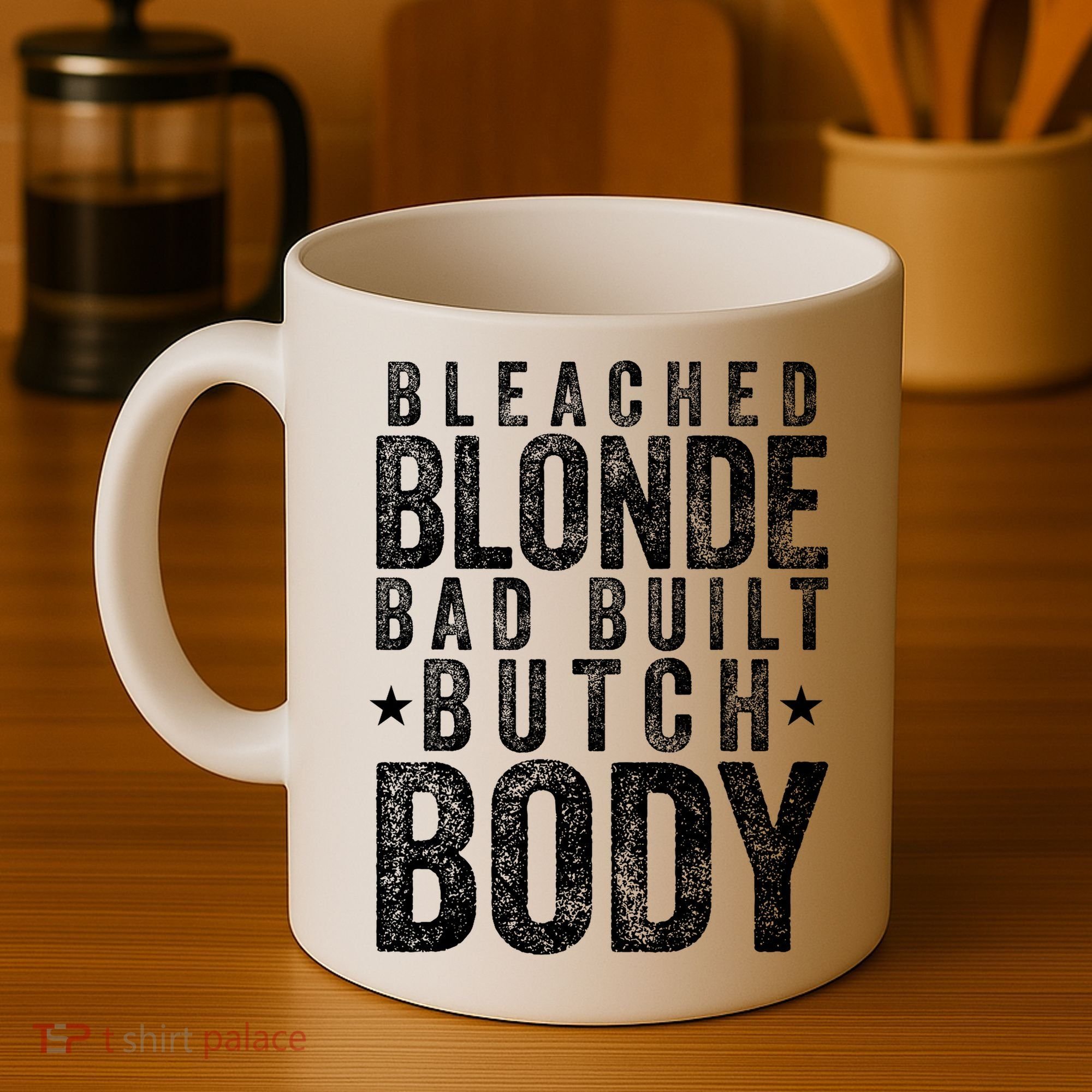Bleached Blonde Bad Built Butch Body Meme Coffee Mug