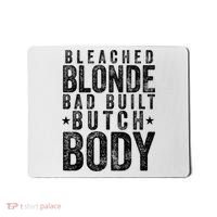 Bleached Blonde Bad Built Butch Body Meme Mousepad thumb 0