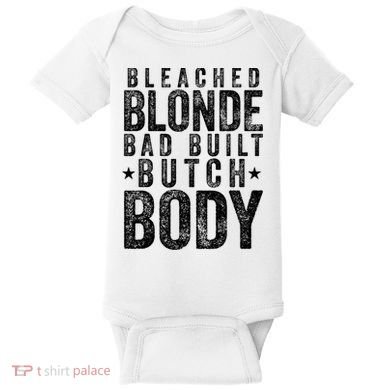 Bleached Blonde Bad Built Butch Body Meme Baby Bodysuit