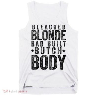 Bleached Blonde Bad Built Butch Body Meme Tank Top