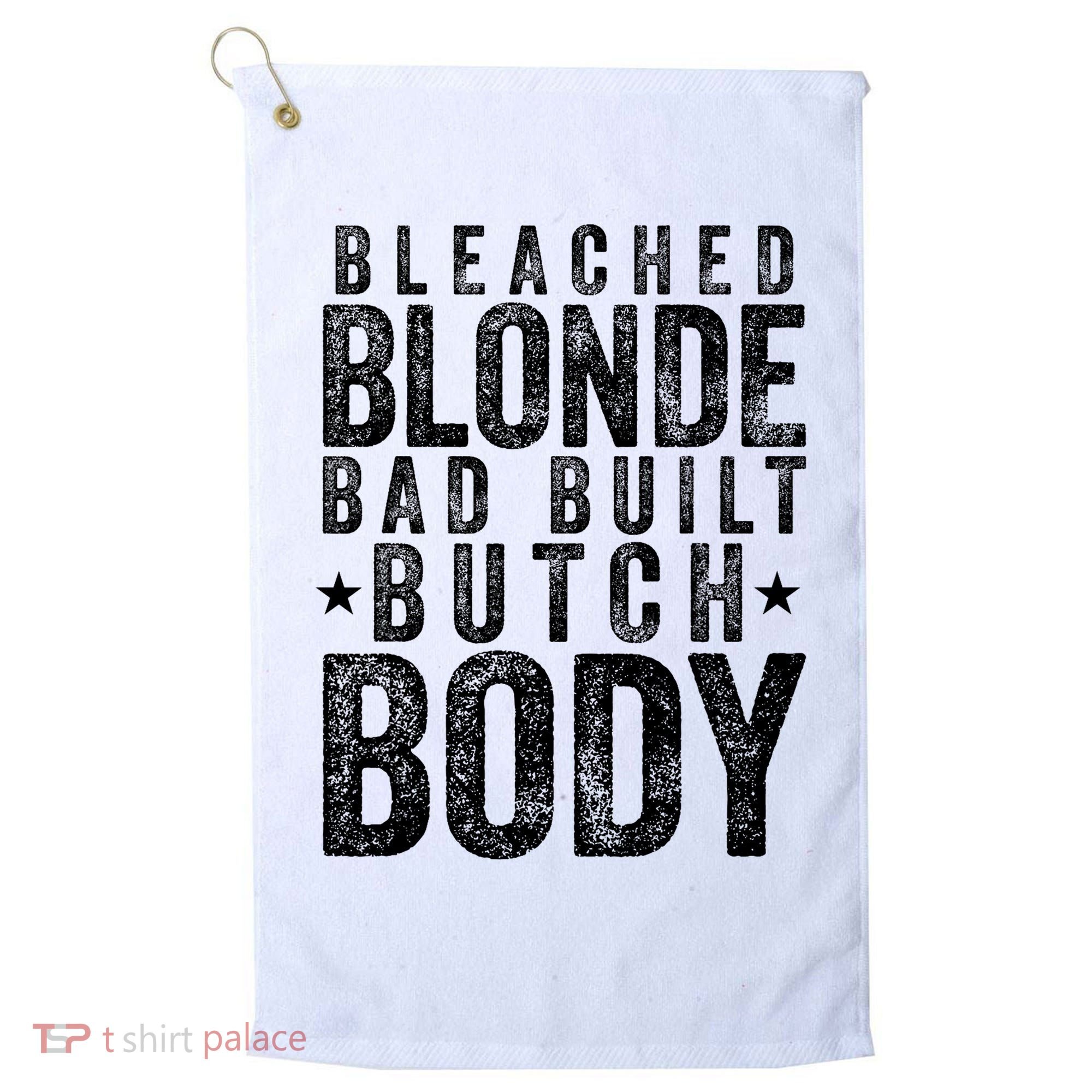 Bleached Blonde Bad Built Butch Body Meme Golf Towel