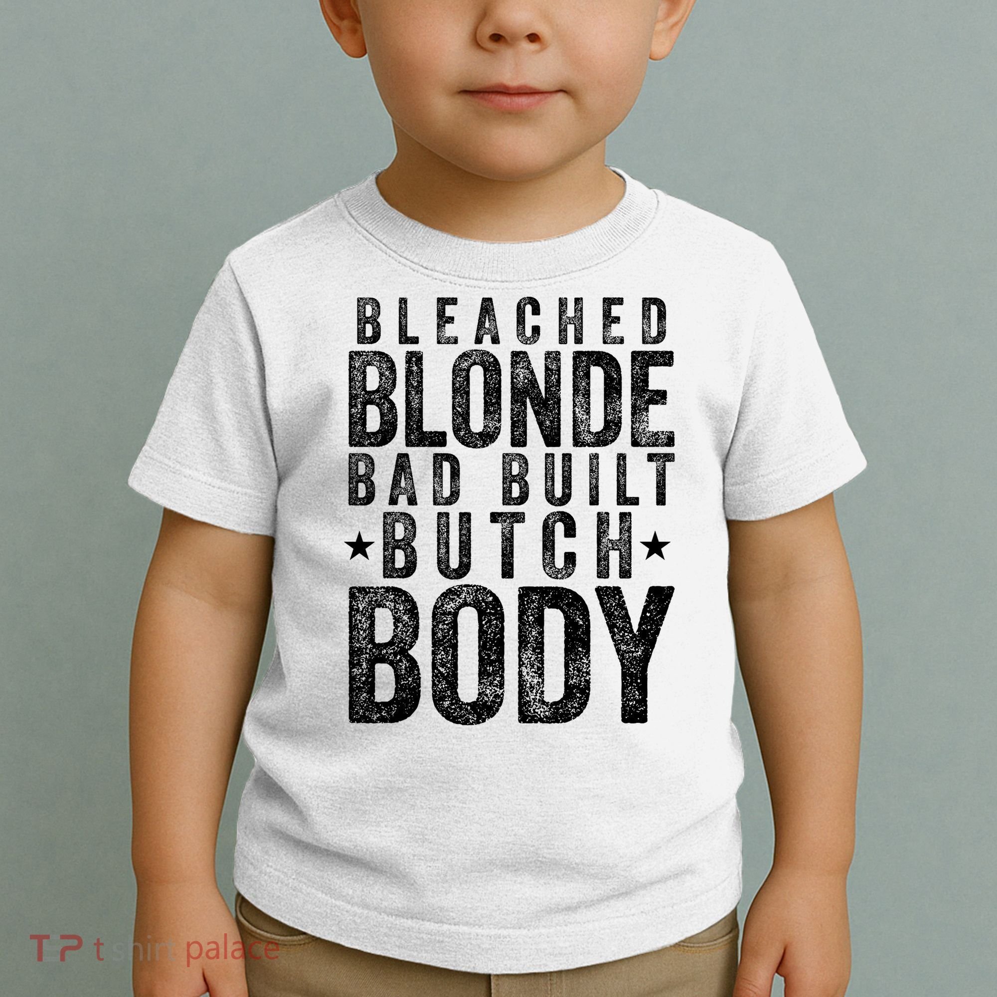 Bleached Blonde Bad Built Butch Body Meme Toddler T-Shirt