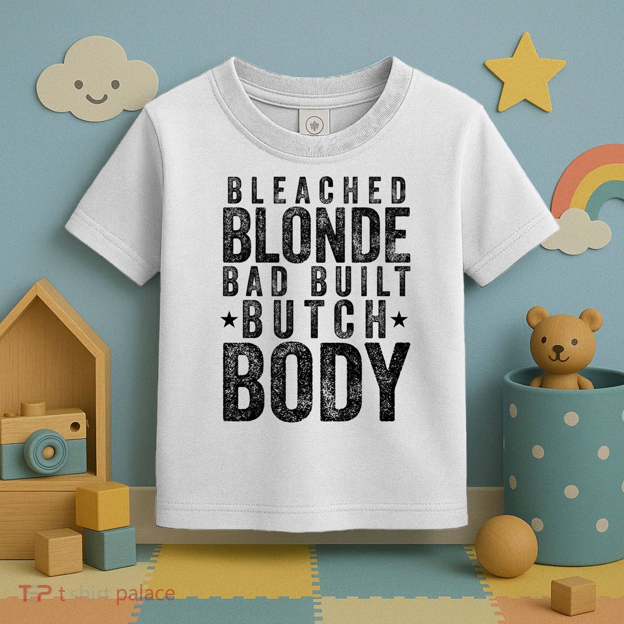 Bleached Blonde Bad Built Butch Body Meme Toddler T-Shirt