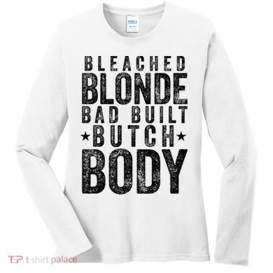 Bleached Blonde Bad Built Butch Body Meme Women's Long Sleeve Shirt