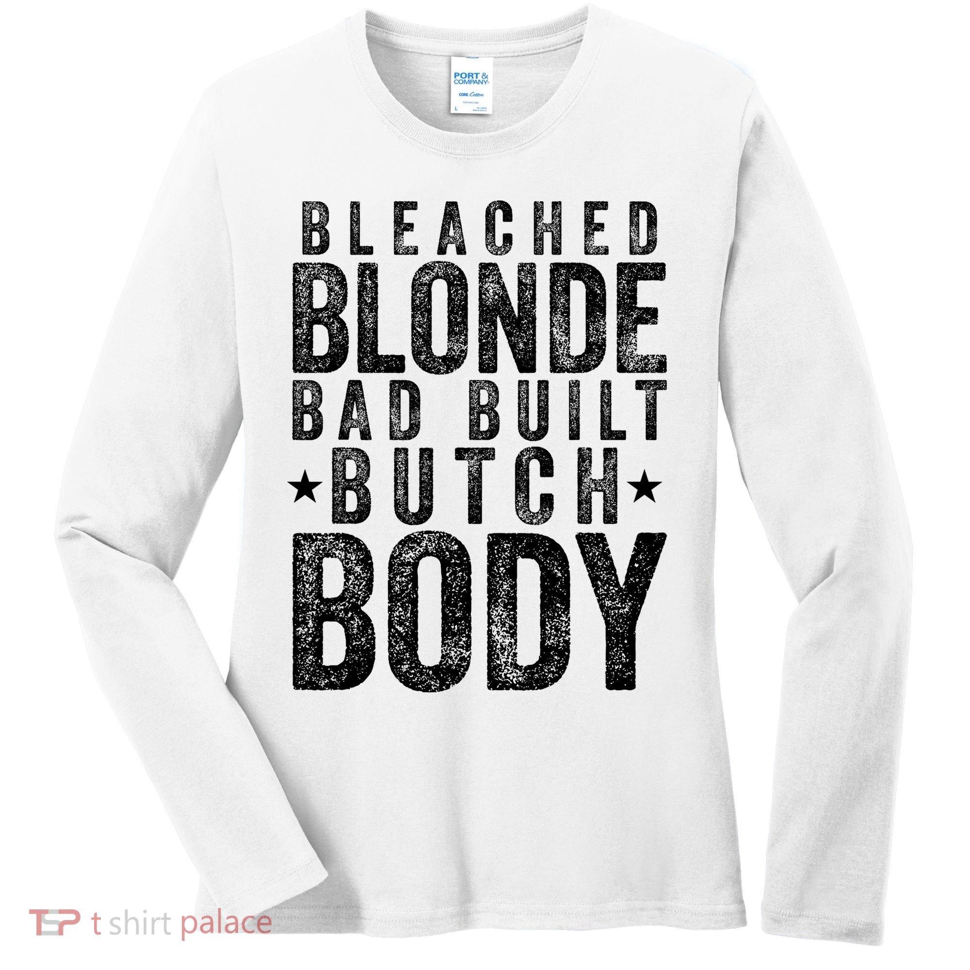 Bleached Blonde Bad Built Butch Body Meme Women's Long Sleeve Shirt
