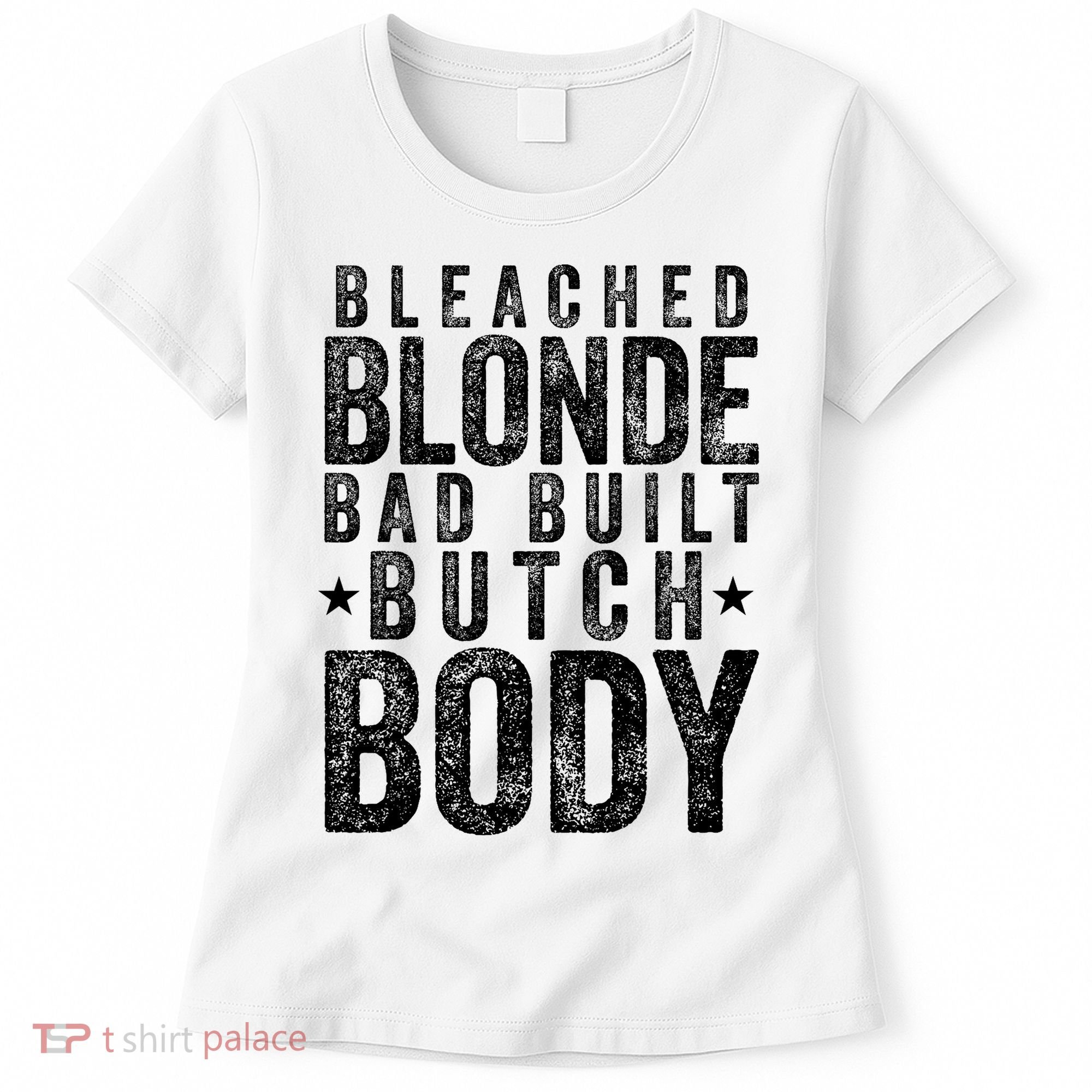 Bleached Blonde Bad Built Butch Body Meme Women's T-Shirt