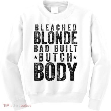 Bleached Blonde Bad Built Butch Body Meme Kids Sweatshirt
