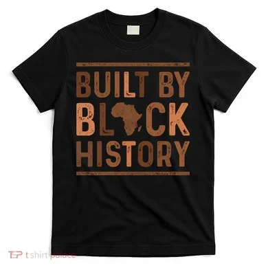 Built By Black History T-Shirt