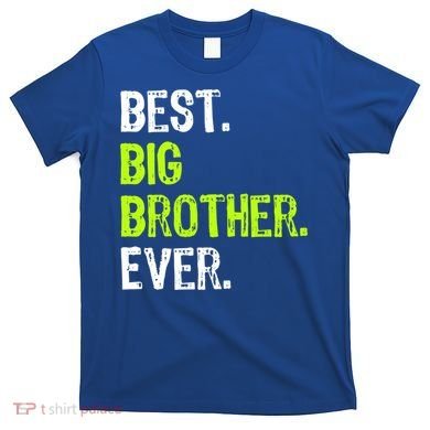 Best Big Brother Ever Nager Older Sibling Gift T-Shirt