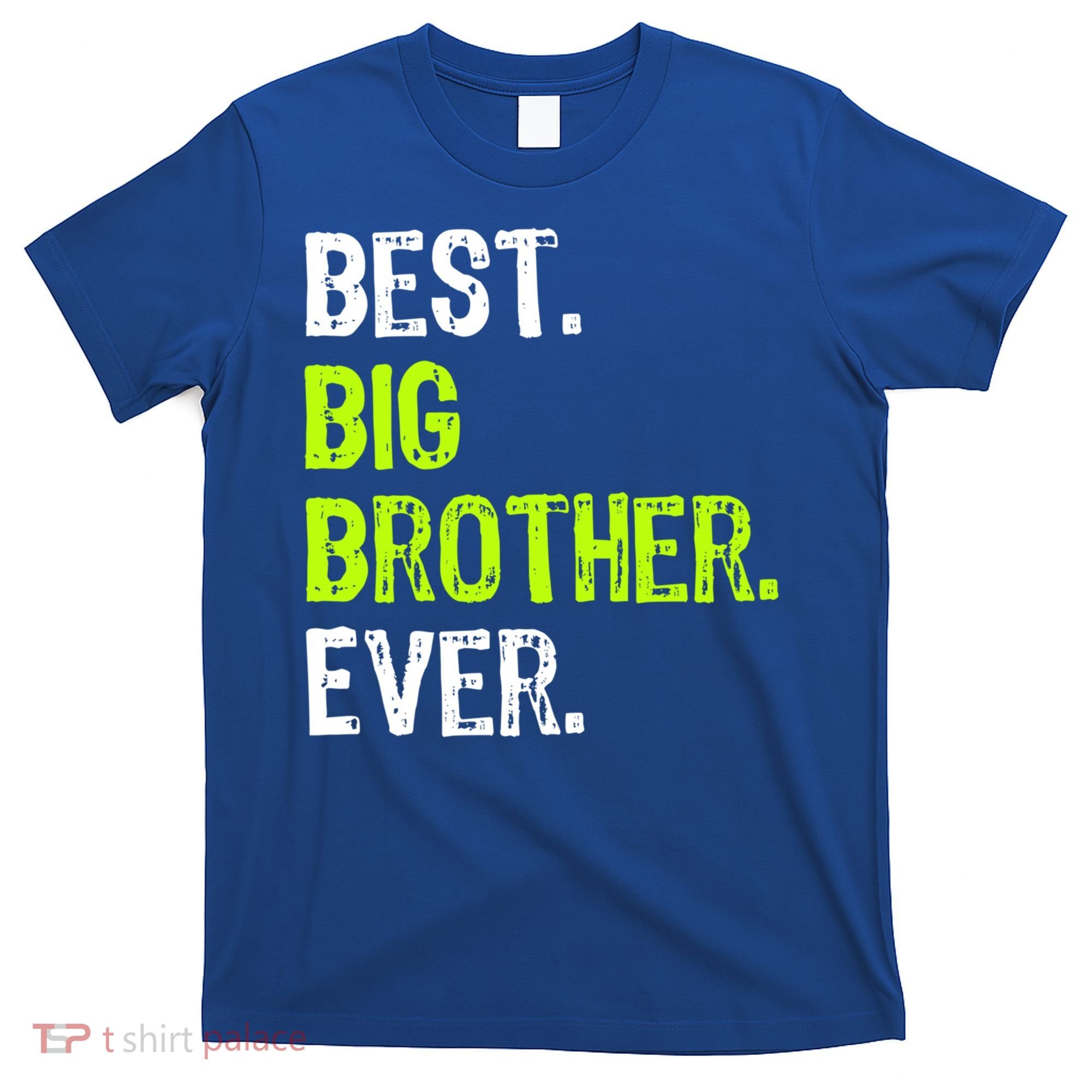 Best Big Brother Ever Nager Older Sibling Gift T-Shirt