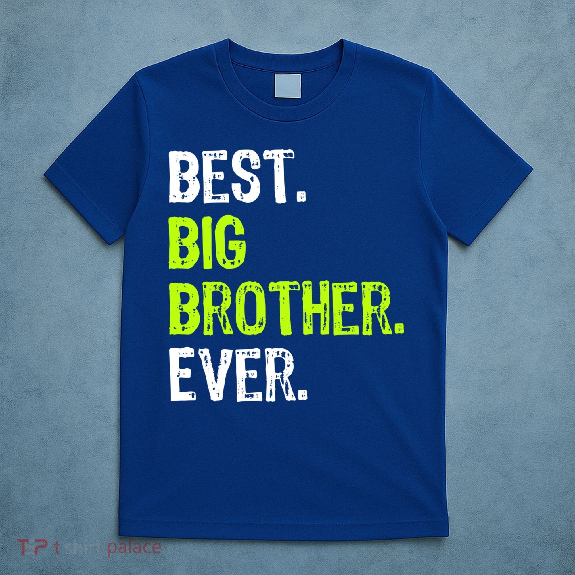 Best Big Brother Ever Nager Older Sibling Gift T-Shirt