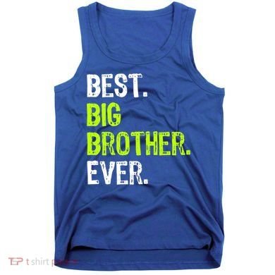 Best Big Brother Ever Nager Older Sibling Gift Tank Top