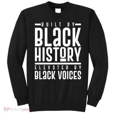 Built By Black History Elevated By Black Voices Sweatshirt