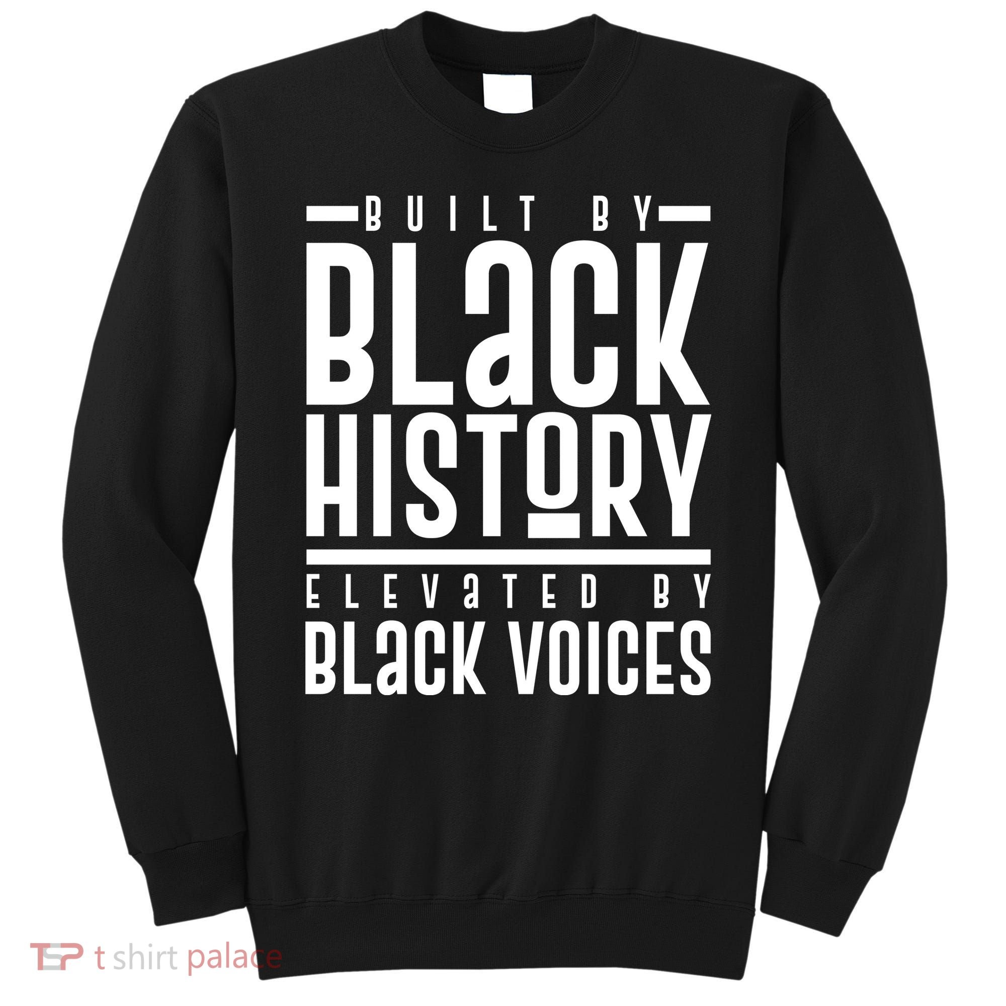 Built By Black History Elevated By Black Voices Sweatshirt