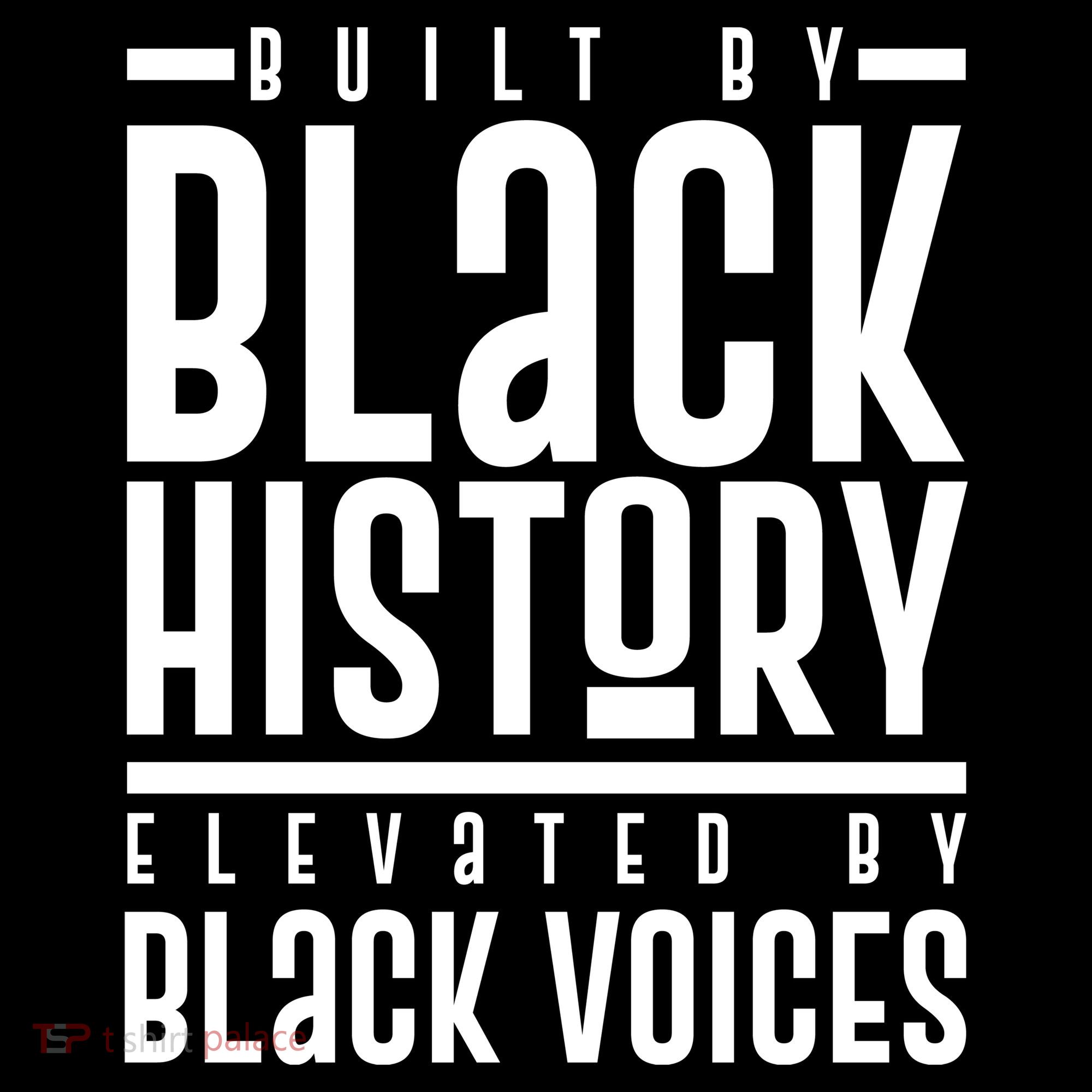 Built By Black History Elevated By Black Voices T-Shirt