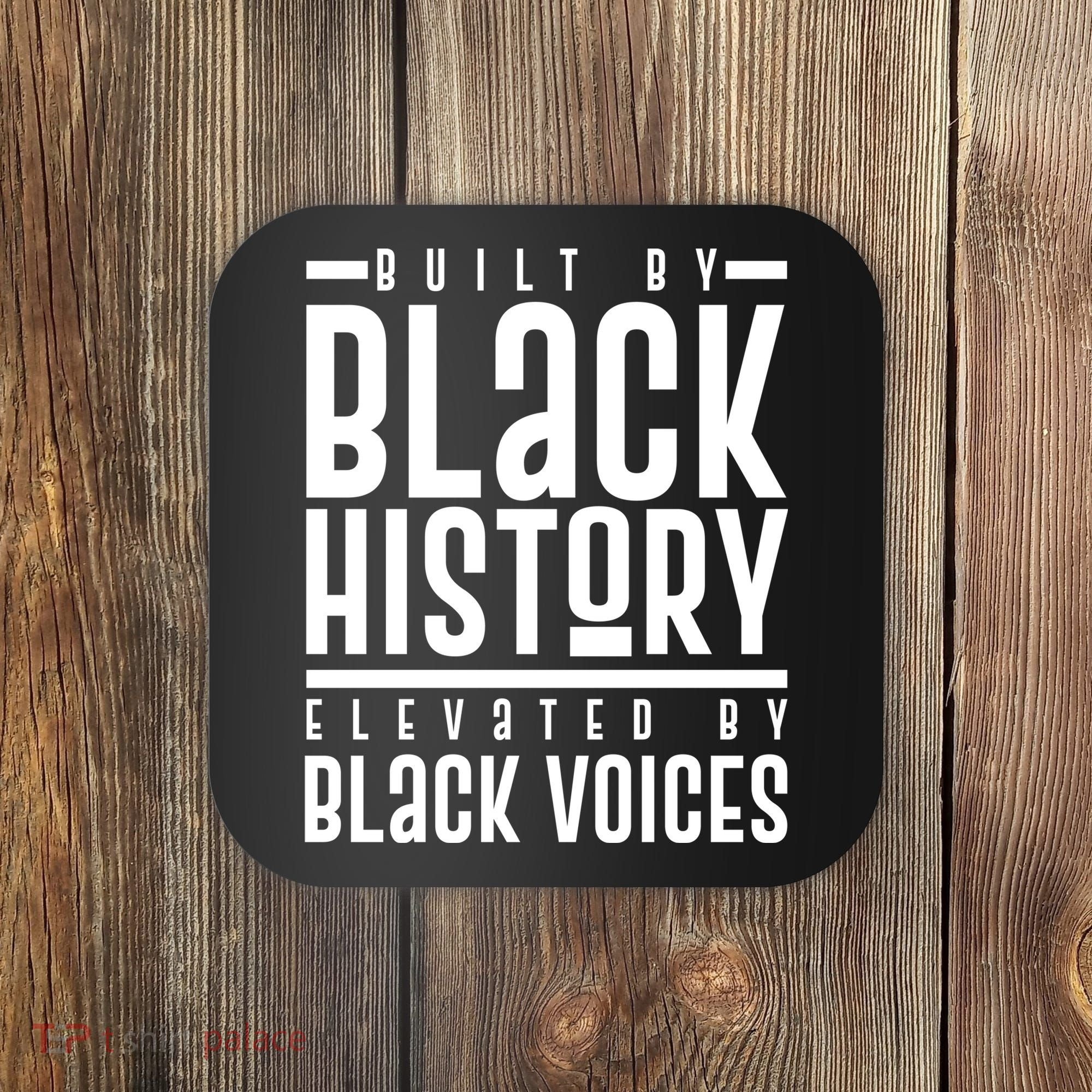 Built By Black History Elevated By Black Voices Coaster