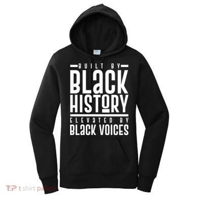 Built By Black History Elevated By Black Voices Women's Hoodie