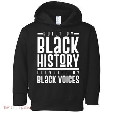Built By Black History Elevated By Black Voices Toddler Hoodie