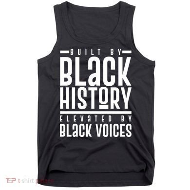 Built By Black History Elevated By Black Voices Tank Top