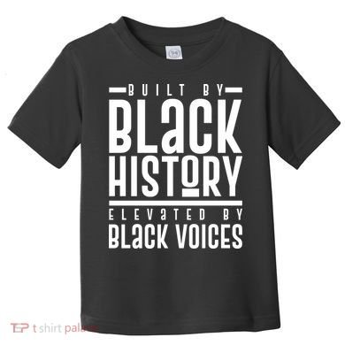 Built By Black History Elevated By Black Voices Toddler T-Shirt