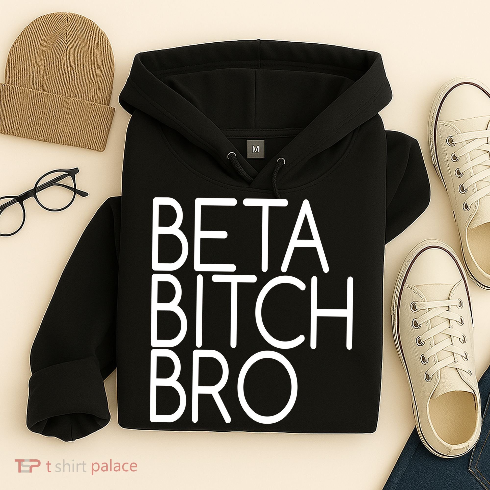 Beta Bitch Bro Hoodie