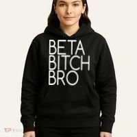 Beta Bitch Bro Hoodie thumb 5