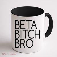 Beta Bitch Bro Coffee Mug thumb 1