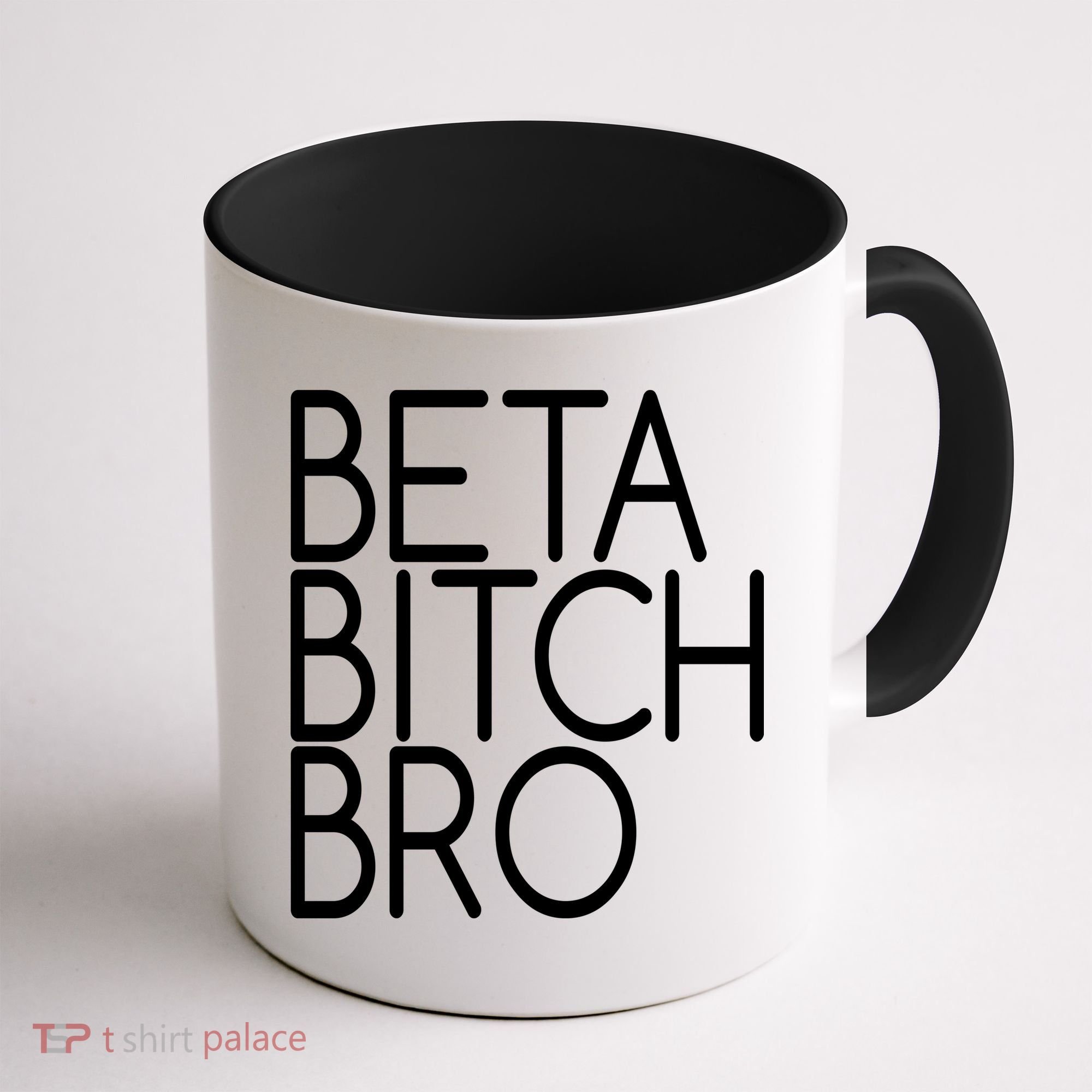 Beta Bitch Bro Coffee Mug