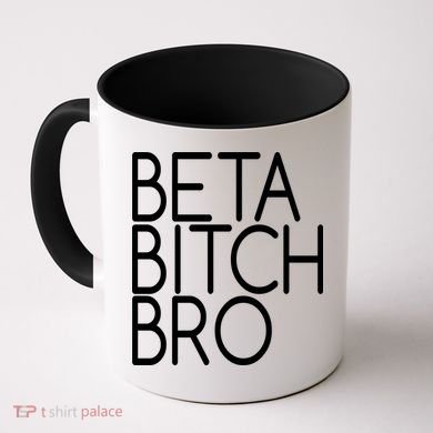 Beta Bitch Bro Coffee Mug