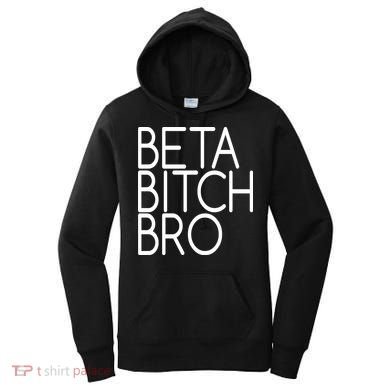 Beta Bitch Bro Women's Hoodie