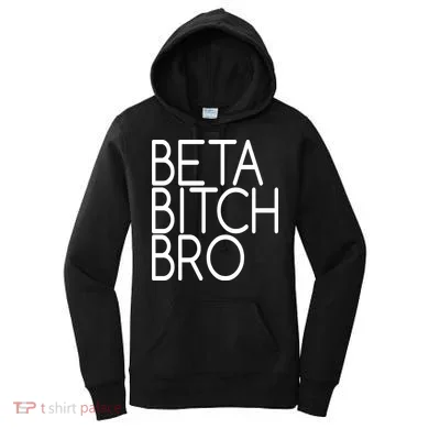 Beta Bitch Bro Women's Hoodie