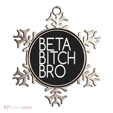 Beta Bitch Bro Ornament