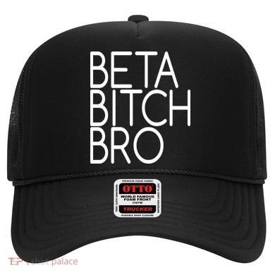 Beta Bitch Bro Hat
