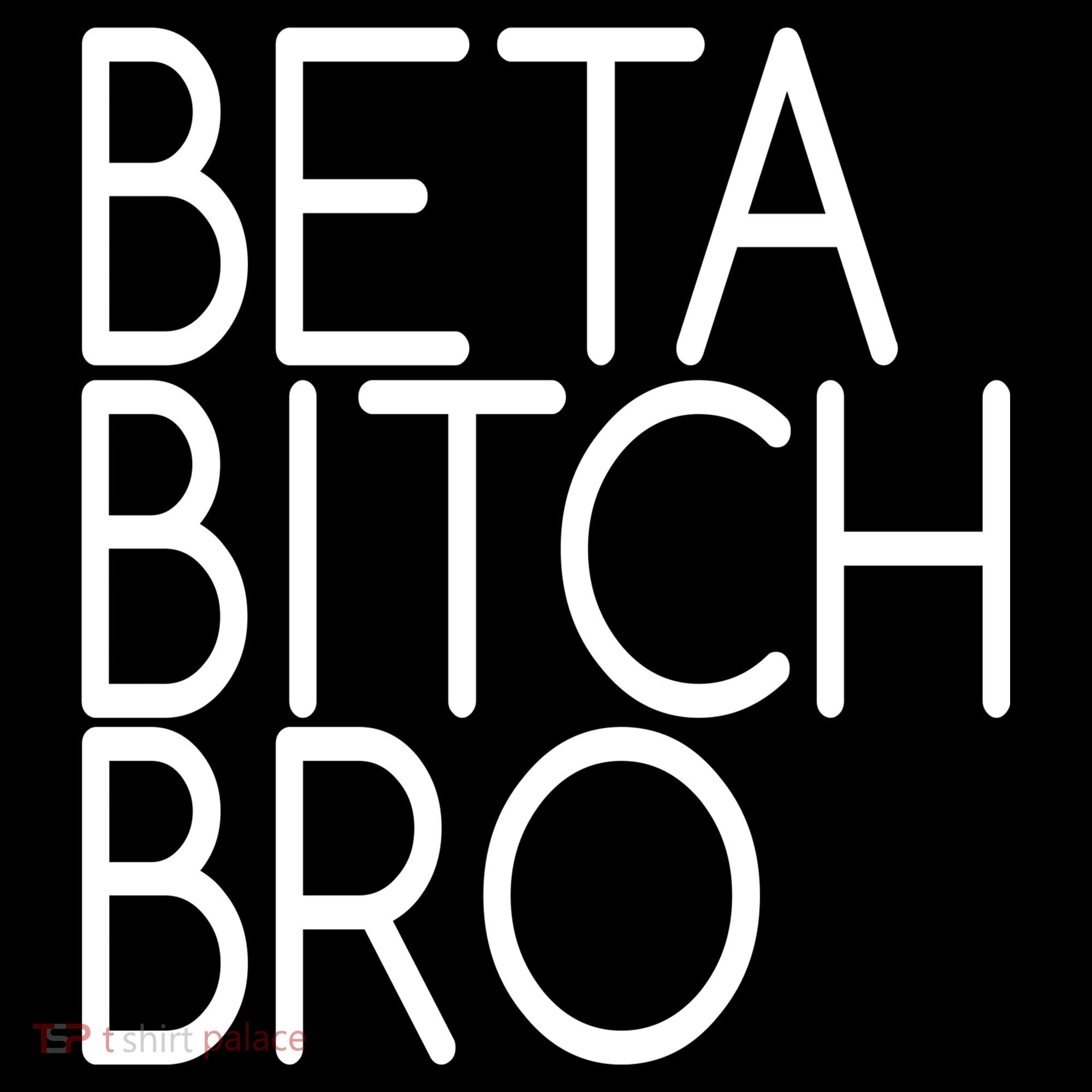 Beta Bitch Bro Tank Top