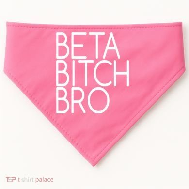 Beta Bitch Bro USA-Made Doggie Bandana