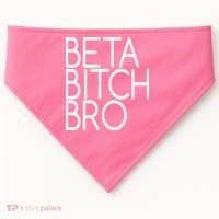 Beta Bitch Bro USA-Made Doggie Bandana thumb 0