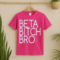Beta Bitch Bro T-Shirt thumb 2